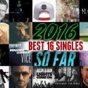 Vote Now: The 16 Best Singles of 2016 . . . So Far